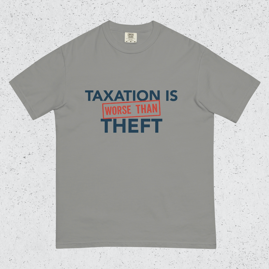 Gray t-shirt with 'Taxation is worse than theft' text on a textured gray background