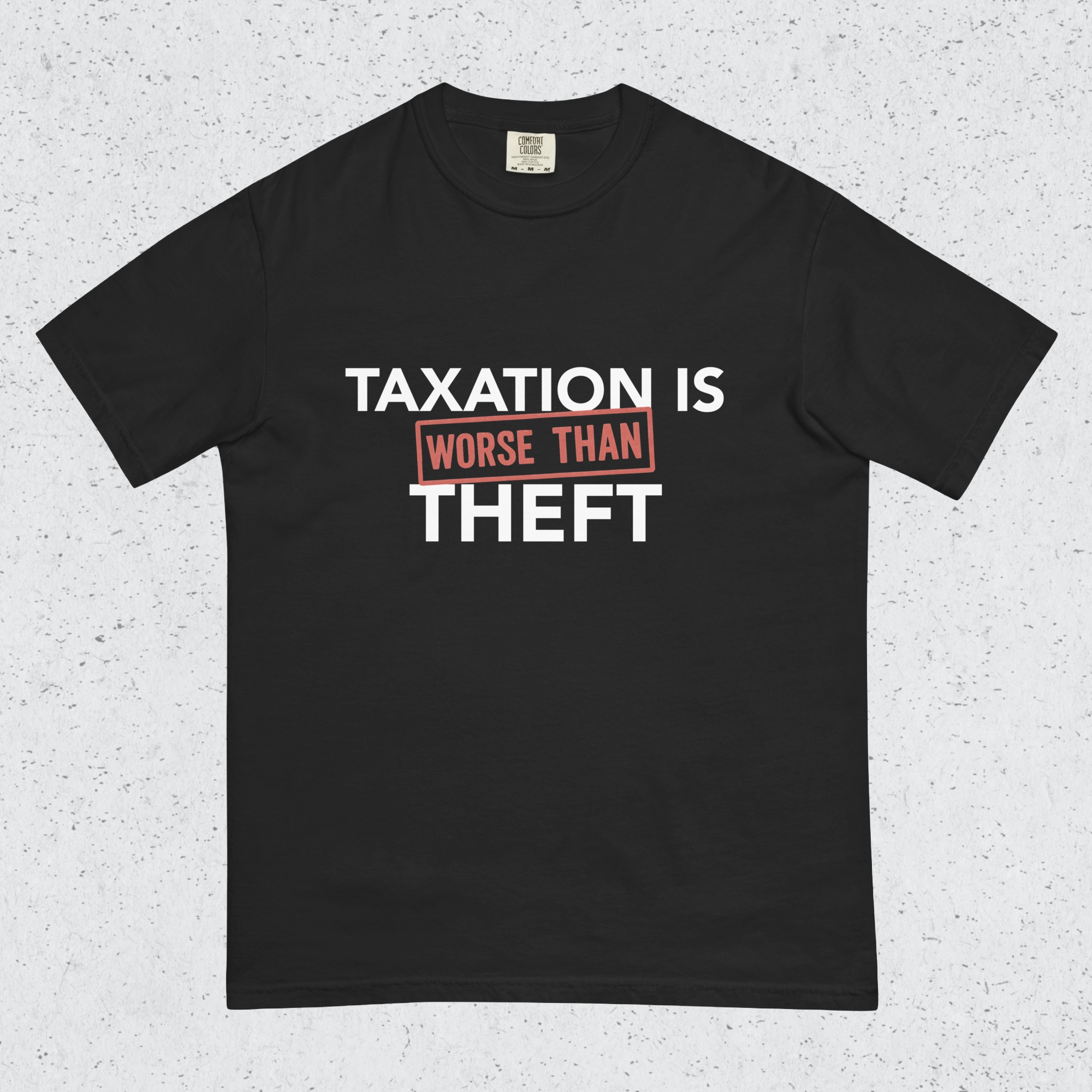 Black t-shirt with 'Taxation is Worse than Theft' text on a textured gray background